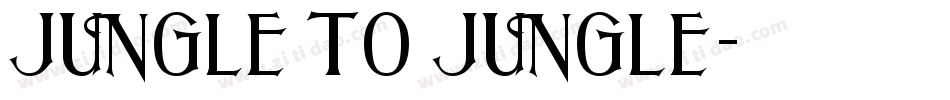 JUNGLE TO JUNGLE字体转换